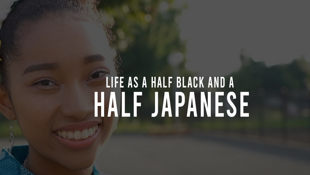 Life As Half Black Half Japanese High School Girl