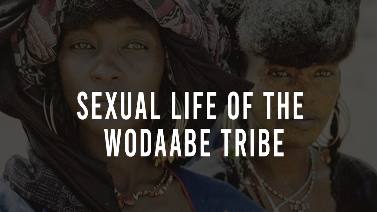 Sexual Life of The Wodaabe Tribe