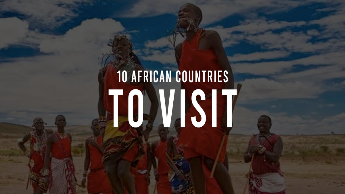 Top 10 African Countries You Have to Visit