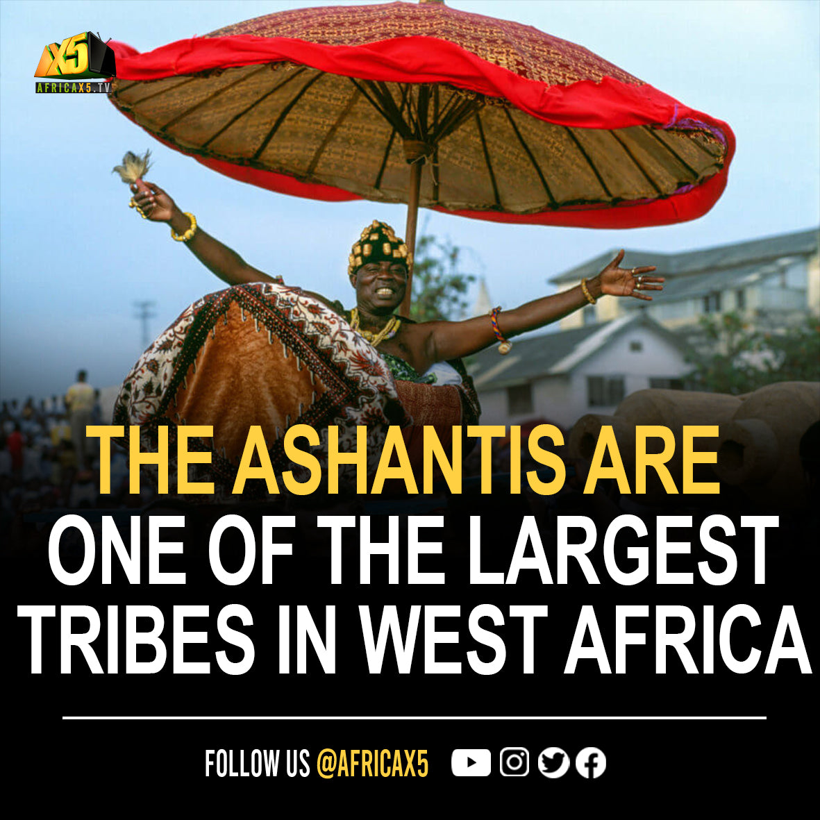 The Ashantis are undoubtedly the largest ethnicity in Ghana
