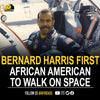 Bernard Harris, Jr. became the first African American astronaut to walk in space.