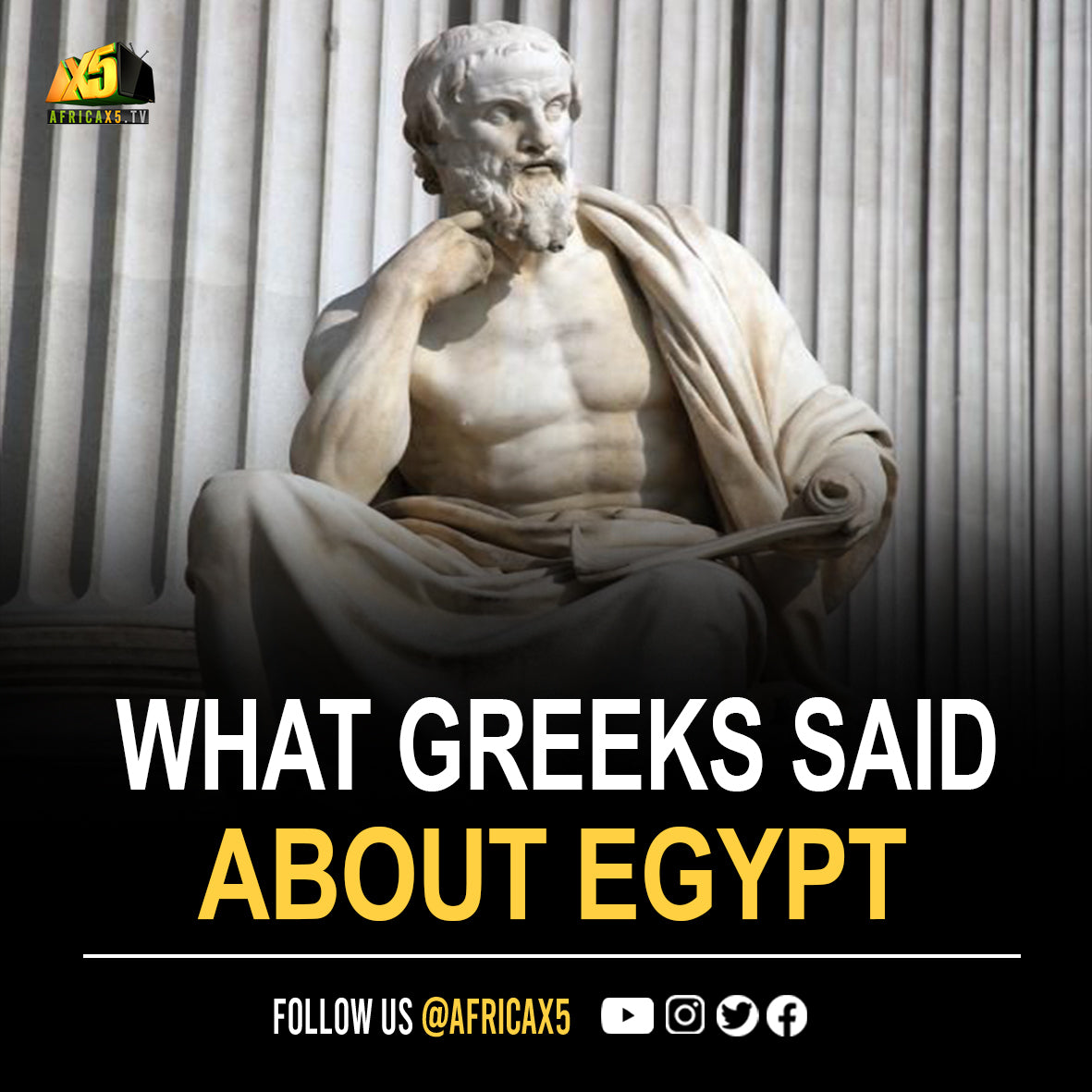 What the Greeks said about Egypt. They got everything from Egypt