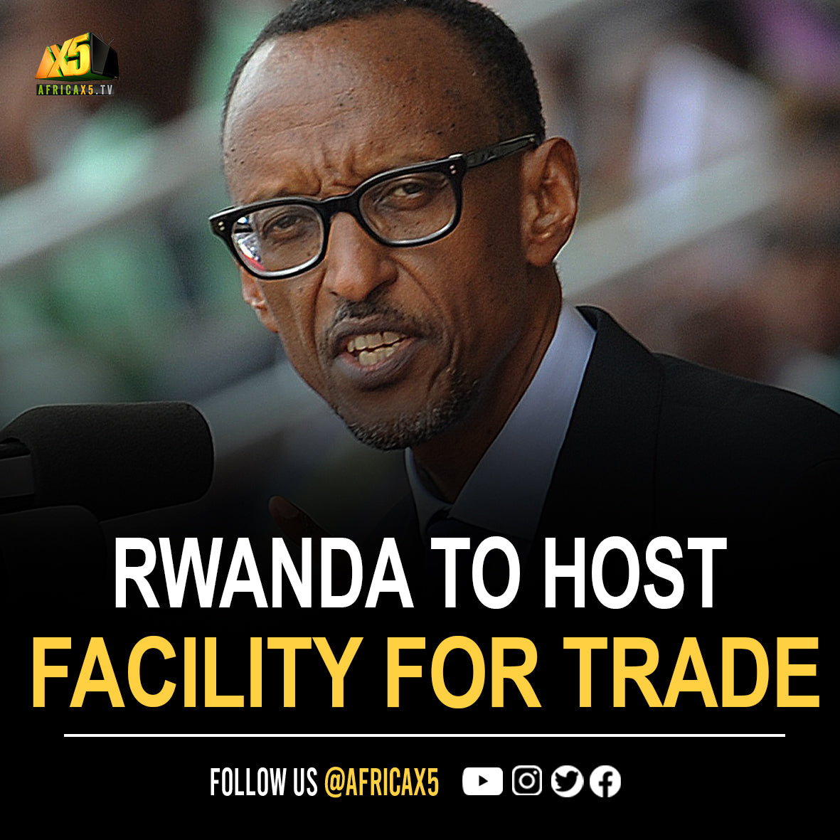 Rwanda to Host Continental Facility to Boost Intra-African Trade