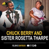 Godfather and godmother of Rock N’ Roll, Chuck Berry and Sister Rosetta Tharpe.