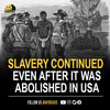 On 1865, the 13th Amendment of the United States Constitution was passed, abolishing slavery.  How Slavery continued after the 13th amendment ‘abolished slavery’