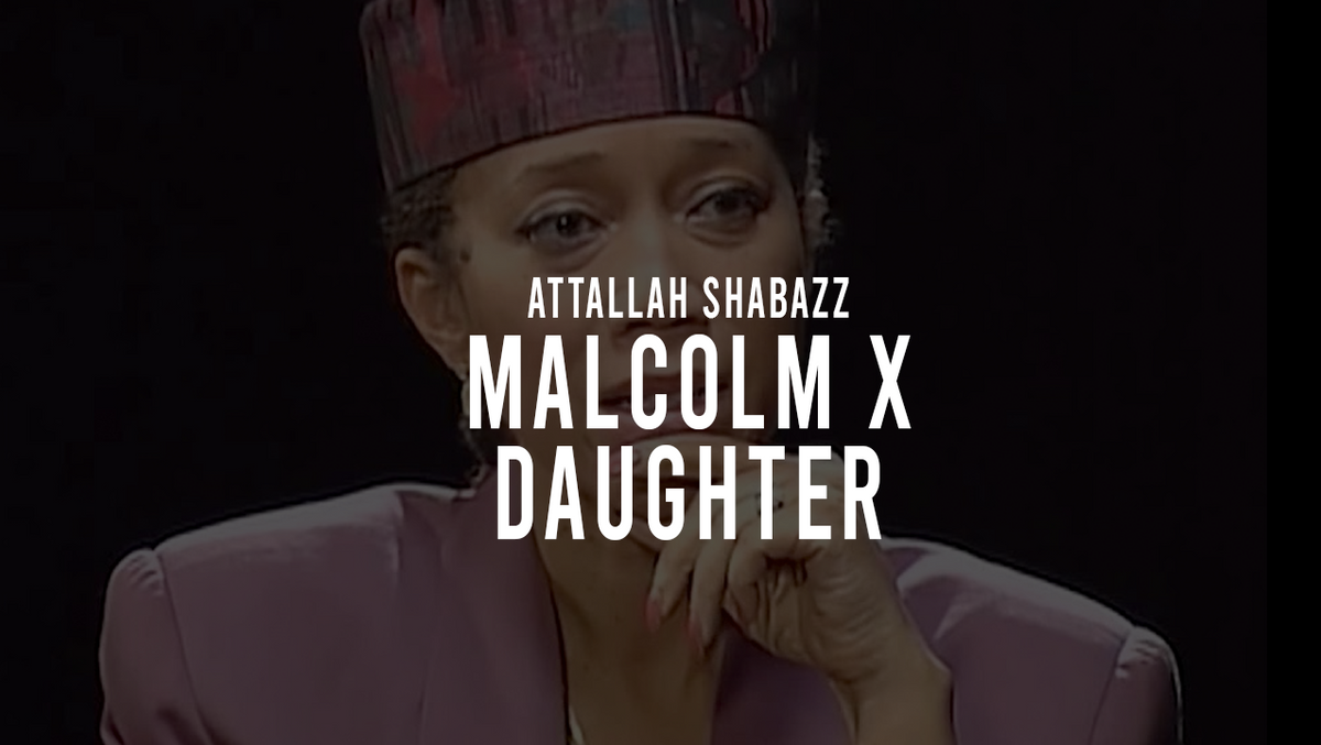 Attallah Shabazz Interview on Malcolm X (Her Father)