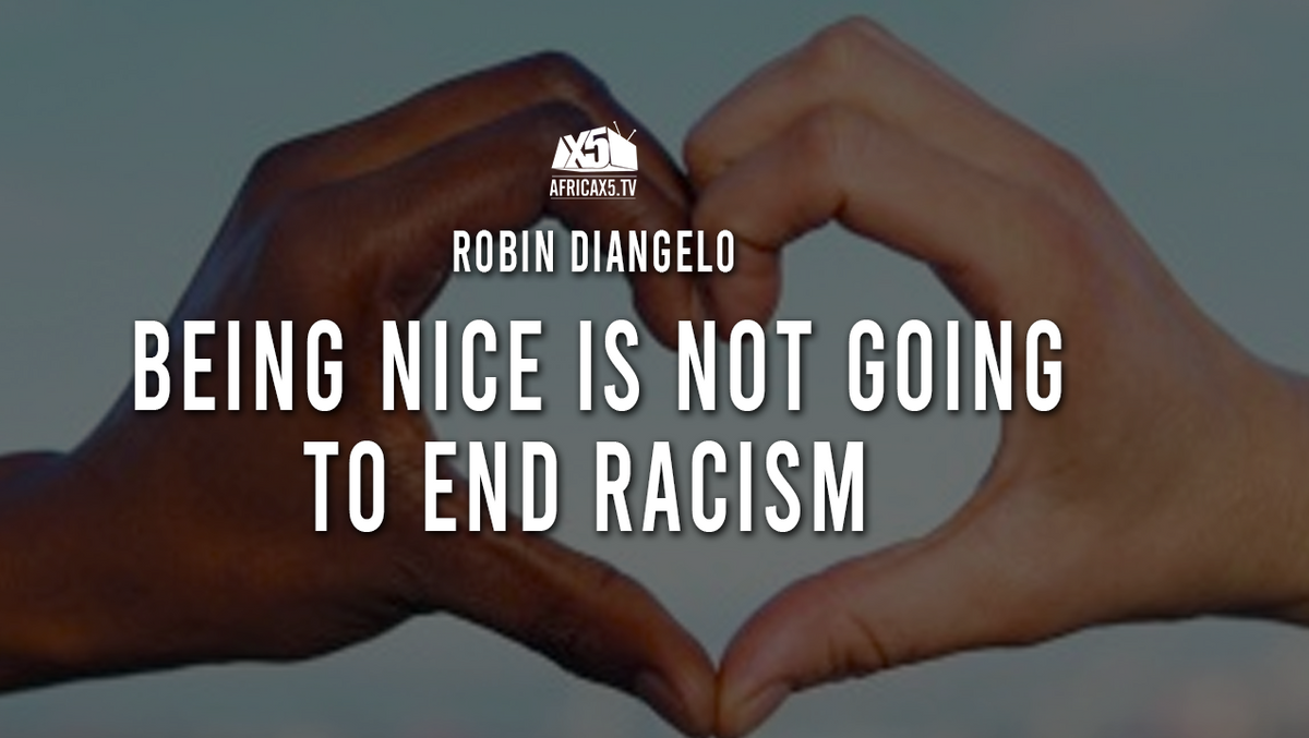 Being nice is not going to end racism | Robin DiAngelo