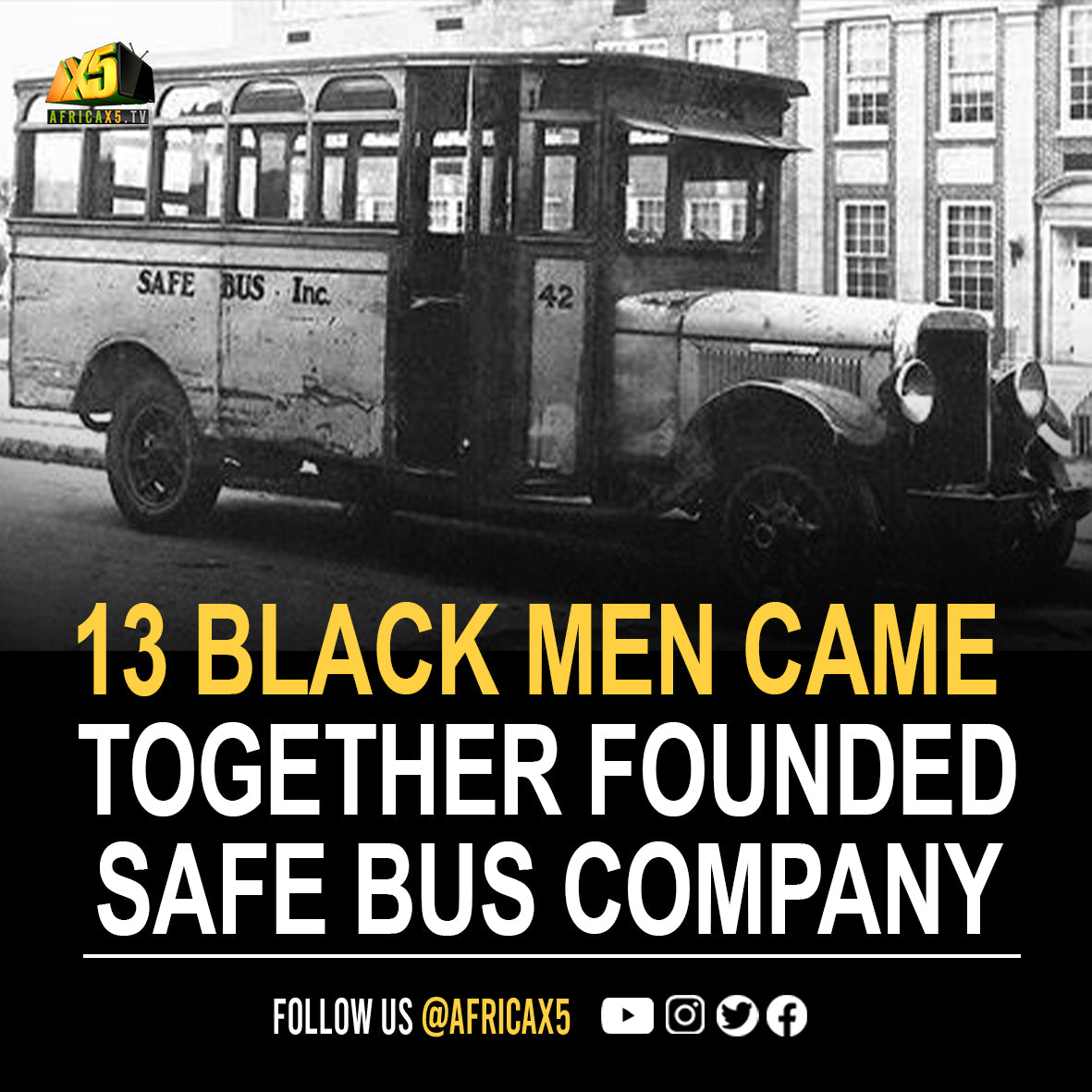 In 1926, thirteen black men put together their savings and founded  Safe Bus Company,  making it the largest black owned bus company at that time.
