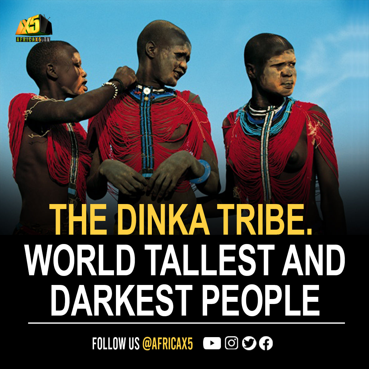 Ancient cultural corsets of Dinka. The world’s darkest & tallest people
