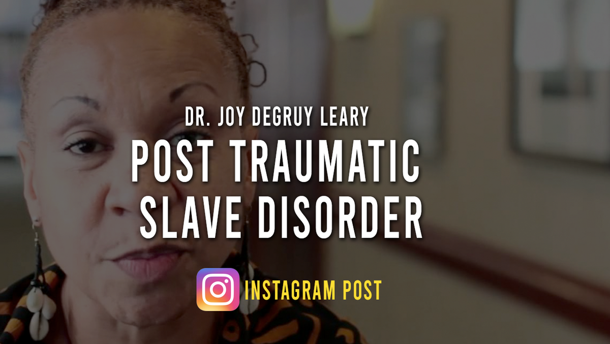 Dr. Joy DeGruy Leary: Post Traumatic Slave Disorder