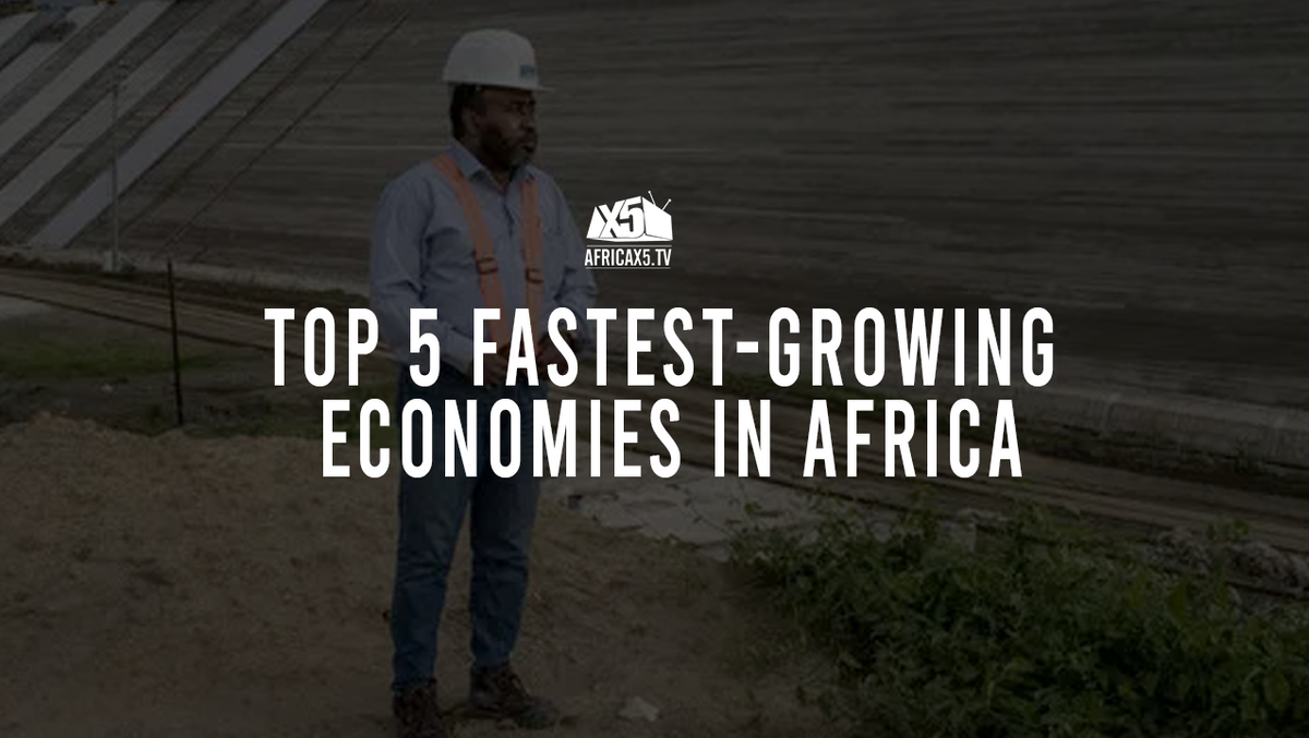Top 5 fastest-growing economies in Africa