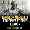 “Italy can have Ethiopia only when I am Emperor of Rome,” Emperor Menilek II